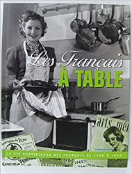 Les Français à Table, La vie quotidienne des français de 1900 à 1968.